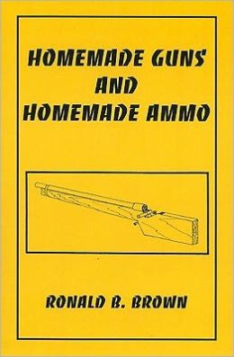 Ronald Brown Homemade Guns And Ammo 50