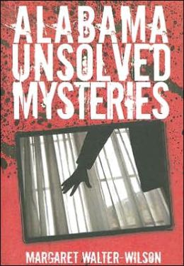 Alabama Unsolved Mysteries Margaret Walter-Wilson