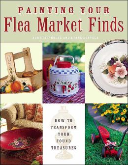 Painting Your Flea Market Finds Judy Diephouse and Lynne Deptula
