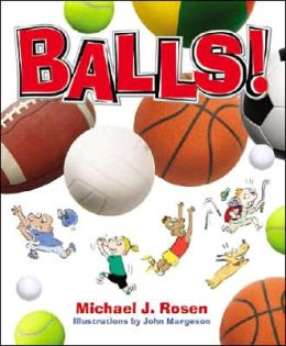 Balls! Michael J. Rosen and John Margeson