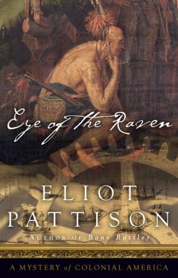Eye of the Raven: A Mystery of Colonial America Eliot Pattison