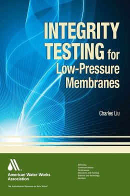 Integrity Testing of Low Pressure Membranes Liu Charles and Charles Liu