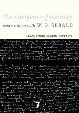 The Emergence of Memory: Conversations with W.G. Sebald
