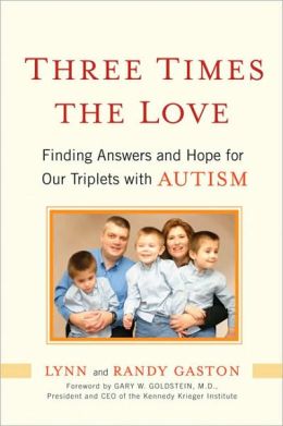 Three Times the Love: Finding Answers and Hope for Our Triplets with Autism Randy Gaston