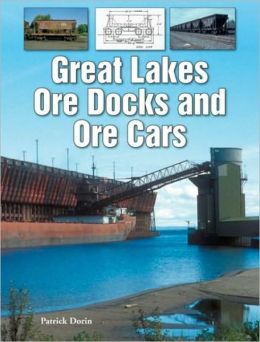 Great Lakes Ore Docks and Ore Cars Patrick C. Dorin
