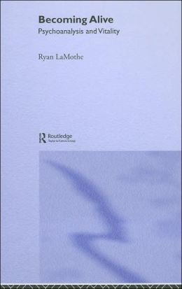 Becoming Alive: Psychoanalysis and Vitality