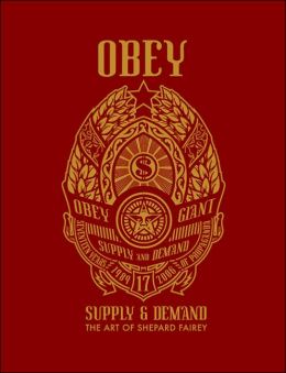 Obey: Supply and Demand: The Art of Shepard Fairey