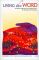 Living the Word, Year B: Scripture Reflections and Commentaries for Sundays and Holy Days: November 27, 2011 Through November 25, 2012