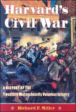 Harvard's Civil War: The History of the Twentieth Massachusetts Volunteer Infantry