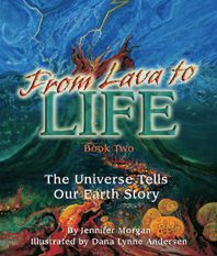 From Lava to Life: The Universe Tells Our Earth's Story (Sharing Nature With Children Book) Jennifer Morgan and Dana Lynne Andersen