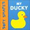My Ducky (Soft Shapes Series)