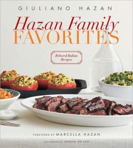 Hazan Family Favorites: Beloved Italian Recipes Giuliano Hazan and Marcella Hazan