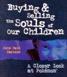 Buying and Selling the Souls of Our Children John Paul Jackson