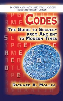 Codes: The Guide to Secrecy from Ancient to Modern Times (Discrete Mathematics and Its Applications Series)
