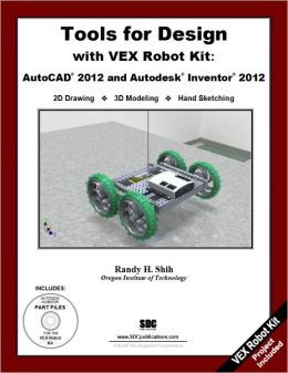 Tools for Design with VEX Robot Kit: AutoCAD 2012 and Autodesk Inventor 2012