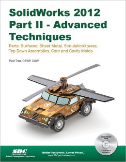 SolidWorks 2012 Part II: Advanced Techniques Paul Tran