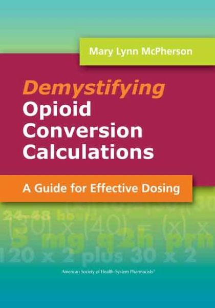 Demystifying Opioid Conversion Calculations: A Guide to Effective Dosing