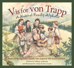 V is for Von Trapp: A Musical Family Alphabet William Anderson and Linda Graves
