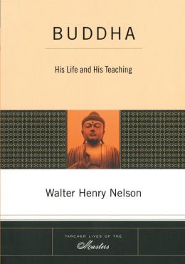 Buddha: His Life and His Teaching