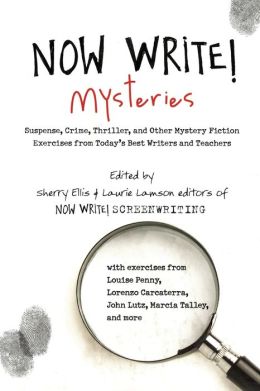Now Write! Mysteries: Suspense, Crime, Thriller, and Other Mystery Fiction Exercises from Today's Best Writers and Teachers