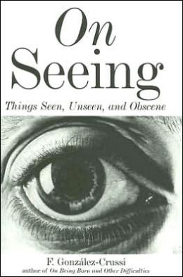 On Seeing: Things Seen, Unseen, and Obscene