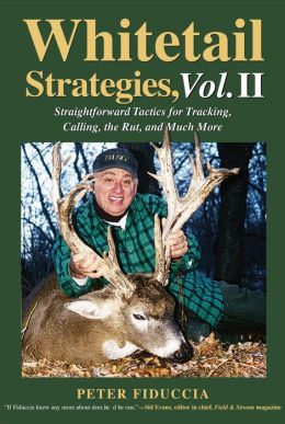 Whitetail Strategies, Vol. II: Straightforward Tactics on Tracking, Still-hunting, Scent Use and Much More