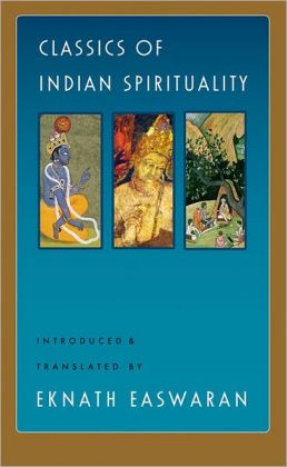 Classics of Indian Spirituality: The Bhagavad Gita/The Dhammapada/The Upanishads