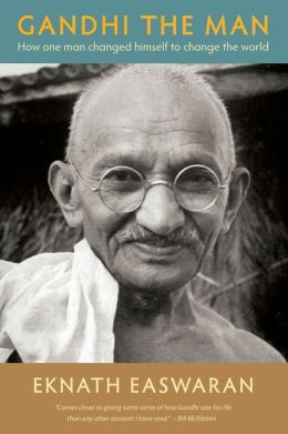 Gandhi the Man: How One Man Changed Himself to Change the World