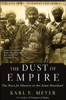 The Dust Of Empire: The Race For Mastery In The Asian Heartland