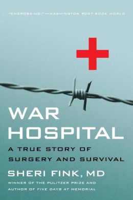War Hospital: A True Story Of Surgery And Survival Sheri Lee Fink