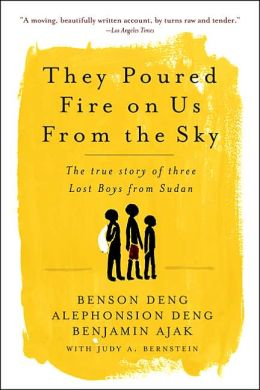 They Poured Fire on Us from the Sky: The True Story of Three Lost Boys from Sudan
