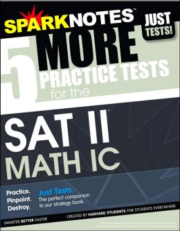 5 Practice Tests for the SAT II Math IC (SparkNotes Test Prep) SparkNotes Editors