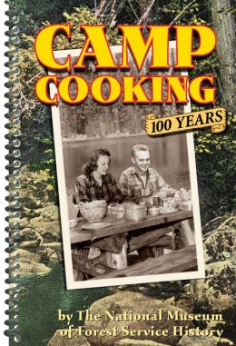 Camp Cooking: 100 Years National Museum Of Forest Service History