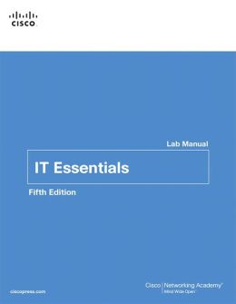 IT Essentials: PC Hardware and Software Lab Manual