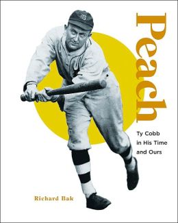 Peach: Ty Cobb in His Time and Ours