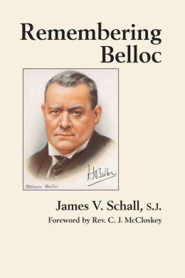 Remembering Belloc James V. Schall S.J. and C. John McCloskey III