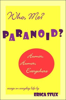 Who, Me? Paranoid?: Humor, Humor Everywhere