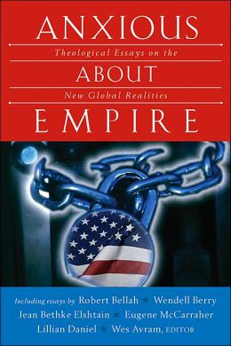 Anxious About Empire: Theological Essays on the New Global Realities