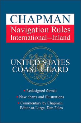 Chapman Navigation Rules: International - Inland (Chapman's Guide to the Rules of the Road) United States Coast Guard and Dan Fales