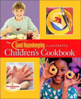 The Good Housekeeping Illustrated Children's Cookbook (Good Housekeeping Cookbooks) Marianne Zanzarella and The Editors of Good Housekeeping