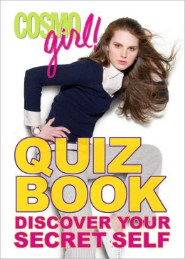 CosmoGIRL! Quiz Book: Discover Your Secret Self The Editors of CosmoGIRL