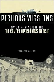 Perilous Missions: Civil Air Transport and the CIA Covert Operations in Asia