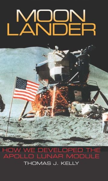 Moon Lander: How We Developed the Apollo Lunar Module