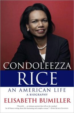 Condoleezza Rice: An American Life: A Biography Elisabeth Bumiller