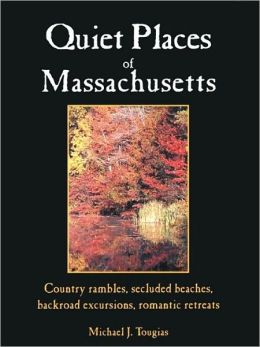 Quiet Places of Massachusetts Michael Tougias