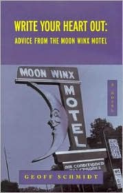 Write Your Heart Out : Advice from the Moon Winx Motel Geoff Schmidt