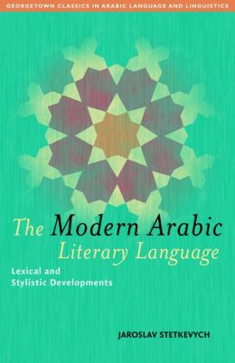 Modern Arabic Literary Language: Lexical and Stylistic Developments