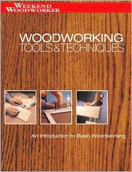 Woodworking Tools and Techniques: An Introduction to Basic Woodworking