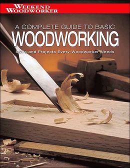 Black & Decker The Complete Guide to Basic Woodworking: Skills and 