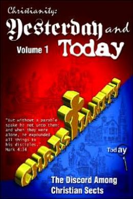 Christianity, Yesterday and Today: The Discord among Christian Sects
